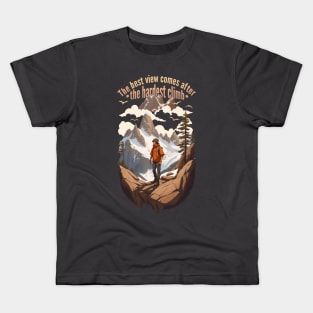 The best view comes after the hardest climb Kids T-Shirt